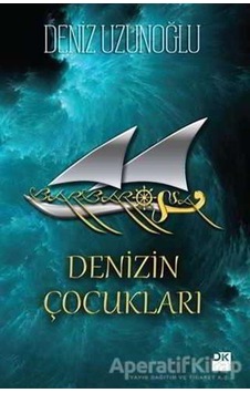 Barbarossa - Denizin Çocukları - Deniz Uzunoğlu - Doğan Kitap Barbarossa - Denizin Çocukları - Deniz Uzunoğlu - Doğan Kitap