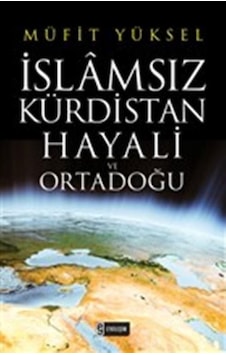 Islamsız Kürdistan Hayali Ve Ortadoğu - Müfit Yüksel - Etkileşim 9786051628684