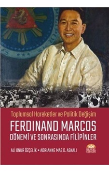 Toplumsal Hareketler ve Politik Değişim Ferdinand Marcos Dönemi ve Sonrasında Filipinler - Adrianne Mae D. Askali - Nobel Bilimsel Eserler