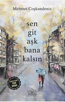 Sen Git Aşk Bana Kalsın Sen Git Aşk Bana Kalsın