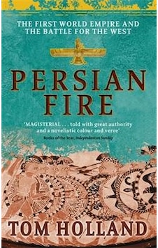 Persian Fire: The First World Empire, Battle For The West 9780349117171 Persian Fire: The First World Empire, Battle For The West 9780349117171