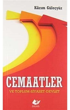 Cemaatler ve Toplum-Siyaset-Devlet / Kazım Güleçyüz Cemaatler ve Toplum-Siyaset-Devlet / Kazım Güleçyüz