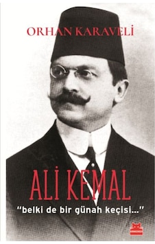 Ali Kemal-Belki de Bir Günah Keçisi - Orhan Karaveli - Kırmızı Kedi Ali Kemal-Belki de Bir Günah Keçisi - Orhan Karaveli - Kırmızı Kedi
