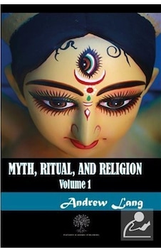 Myth Ritual and Religion Volume 1 - Andrew Lang - Platanus Publishing Myth Ritual and Religion Volume 1 - Andrew Lang - Platanus Publishing