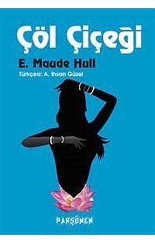 Çöl Çiçeği - E. Maude Hull - Parşömen