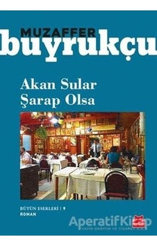 Akan Sular Şarap Olsa-Bütün Eserleri 9 - Muzaffer Buyrukçu - Kırmızı Kedi