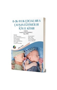 0-36 Aylık Çocuklarla Çalışan Eğitimciler için El Kitabı 0-36 Aylık Çocuklarla Çalışan Eğitimciler için El Kitabı