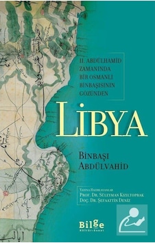 2. Abdülhamid Zamanında Bir Osmanlı Binbaşısının Gözünden Libya - Süleyman Kızıltoprak -  Şefaattin Deniz - Bilge Kültür Sanat