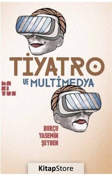Tiyatro ve Multimedya - Burcu Yasemin Şeyben - Habitus Kitap
