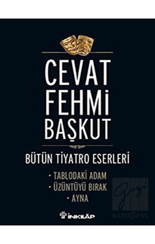 İnkılap Kitabevi - Bütün T,yatro Eserleri Tablodaki Adam / Üzüntüyü Bırak / Ayna İnkılap Kitabevi - Bütün T,yatro Eserleri Tablodaki Adam / Üzüntüyü Bırak / Ayna