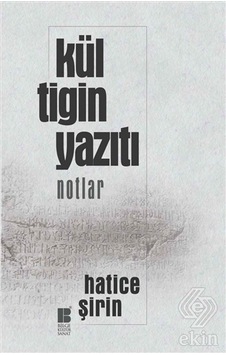 Kül Tigin Yazıtı - Hatice Şirin - Bilge Kültür Sanat Kül Tigin Yazıtı - Hatice Şirin - Bilge Kültür Sanat