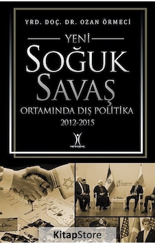 Yeni Soğuk Savaş Ortamında Dış Politika - Ozan Örmeci - Yeniyüzyıl