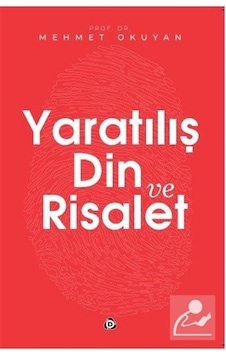 Yaratılış Din ve Risalet - Mehmet Okuyan - Düşün Yayınları Yaratılış Din ve Risalet - Mehmet Okuyan - Düşün Yayınları