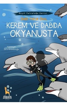 Kerem ve Dabıda Okyanusta - Keşif Yolculuğu Serisi - Ömer Faruk Önal - Zürafa Yayınları Kerem ve Dabıda Okyanusta - Keşif Yolculuğu Serisi - Ömer Faruk Önal - Zürafa Yayınları