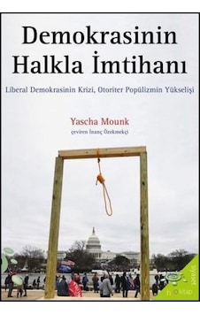 Demokrasinin Halkla İmtihanı: Liberal Demokrasinin Krizi - Otoriter Popülizmin Yükselişi - Yascha Mounk - h2o Kitap
