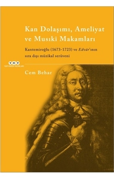 Kan Dolaşımı Ameliyat ve Musıki Makamları - Cem Behar - Yapı Kredi Yayınları Kan Dolaşımı Ameliyat ve Musıki Makamları - Cem Behar - Yapı Kredi Yayınları