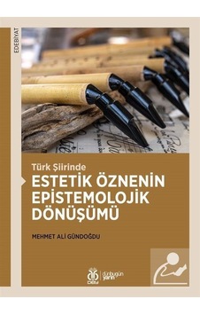 Estetik Öznenin Epistemolojik Dönüşümü-Türk Şiirinde - Mehmet Ali Gündoğdu - DBY Yayınları