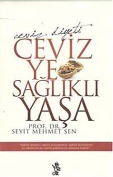 Ceviz Ye Sağlıklı Yaşa - Seyit Mehmet Şen - Venedik Yayınları