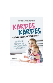 Kardeş Kardeş Geçinen Çocuklar Yetiştirmek Hatice Kübra Tongar Kardeş Kardeş Geçinen Çocuklar Yetiştirmek Hatice Kübra Tongar