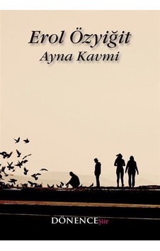 Ayna Kavmi - Erol Özyiğit - Dönence Basım ve Yayın Hizmetleri Ayna Kavmi - Erol Özyiğit - Dönence Basım ve Yayın Hizmetleri