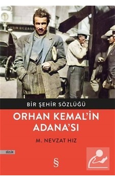 Bir Şehir Sözlüğü - Orhan Kemal'In Adana'Sı / M. Nevzat Hız