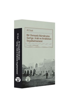 Bir Osmanlı Bürokratın Suriye Irak ve Arabistan Seyahatnamesi - Ali Suat - Büyüyenay Yayınları Bir Osmanlı Bürokratın Suriye Irak ve Arabistan Seyahatnamesi - Ali Suat - Büyüyenay Yayınları