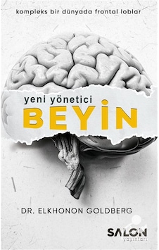 Yeni Yönetici Beyin & Kompleks Bir Dünyada Frontal Loblar / El...