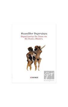 Hayallerin En Uzun ve En Hızlı Atları - Muzaffer Buyrukçu - Ve Yayınevi Hayallerin En Uzun ve En Hızlı Atları - Muzaffer Buyrukçu - Ve Yayınevi