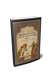 İbn Teymiyye'nin Moğol Cihadındaki Rolü / Meryem Muhammed İvad bin Ladin İbn Teymiyye'nin Moğol Cihadındaki Rolü / Meryem Muhammed İvad bin Ladin