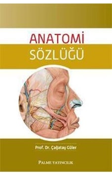 Anatomi Sözlüğü - Çağatay Güler - Palme Yayınları Anatomi Sözlüğü - Çağatay Güler - Palme Yayınları