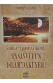 Sorular ve Cevaplar Işığında Tasavvufun İslamdaki Yeri / Eşref... Sorular ve Cevaplar Işığında Tasavvufun İslamdaki Yeri / Eşref...