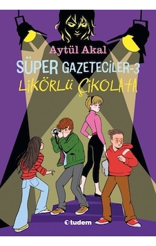 Süper Gazeteciler 3 - Likörlü Çikolata - Aytül Akal - Tudem Yayınları Süper Gazeteciler 3 - Likörlü Çikolata - Aytül Akal - Tudem Yayınları