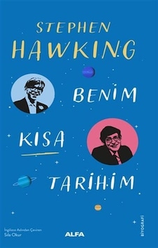 Benim Kısa Tarihim - Stephen Hawking - Alfa Yayıncılık Benim Kısa Tarihim - Stephen Hawking - Alfa Yayıncılık