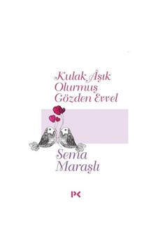Kulak Aşık Olurmuş Gözden Evvel - Sema Maraşlı - Profil Kitap