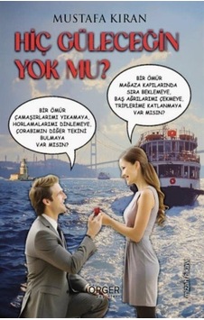 Hiç Güleceğin Yok Mu / Mustafa Kıran Hiç Güleceğin Yok Mu / Mustafa Kıran