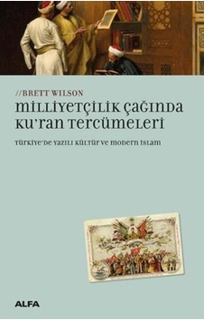 Milliyetçilik Çağında Ku'ran Tercümeleri - Brett Wilson - Alfa Yayıncılık Milliyetçilik Çağında Ku'ran Tercümeleri - Brett Wilson - Alfa Yayıncılık