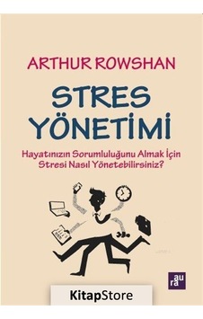 Stres Yönetimi - Arthur Rowshan Stres Yönetimi - Arthur Rowshan