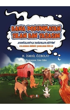 Bana Dokunmayan Yılan Bin Yaşasın - Atasözleriyle Değerler Eğitimi - H. İsmail Özbolat - Fark Yayınları Bana Dokunmayan Yılan Bin Yaşasın - Atasözleriyle Değerler Eğitimi - H. İsmail Özbolat - Fark Yayınları