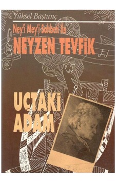 Ney'i Mey'i Sohbeti İle Neyzen Tevfik Uçtaki Adam - Yüksel Baştunç İmzalı Ve İthaflı Ney'i Mey'i Sohbeti İle Neyzen Tevfik Uçtaki Adam - Yüksel Baştunç İmzalı Ve İthaflı