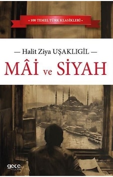 Mâi Ve Siyah / Halid Ziya Uşaklıgil Mâi Ve Siyah / Halid Ziya Uşaklıgil