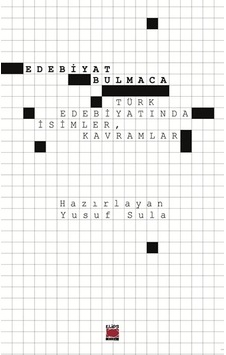 Edebiyat Bulmaca-türk Edebiyatında İsimler, Kavramlar Edebiyat Bulmaca-türk Edebiyatında İsimler, Kavramlar