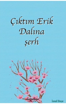 Çıktım Erik Dalına Şerh Çıktım Erik Dalına Şerh