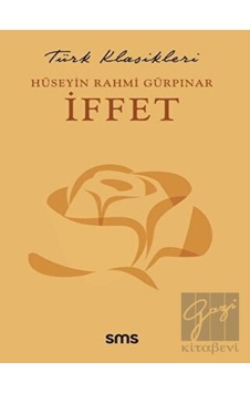 İffet - Türk Klasikleri - Hüseyin Rahmi Gürpınar - SMS İffet - Türk Klasikleri - Hüseyin Rahmi Gürpınar - SMS