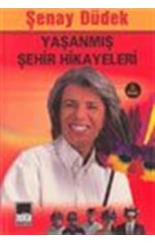 Yaşanmış Şehir Hikayeleri / Şenay Düdek Yaşanmış Şehir Hikayeleri / Şenay Düdek