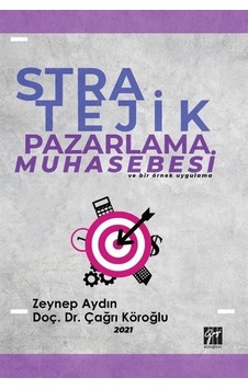 Stratejik Pazarlama Muhasebesi ve Bir Örnek Uygulama / Doç. Dr...