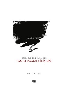 Kozmolojik Delillerde Tanrı - Zaman İlişkisi - Okan Bağcı - Gece Kitaplığı Kozmolojik Delillerde Tanrı - Zaman İlişkisi - Okan Bağcı - Gece Kitaplığı