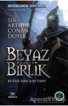 Beyaz Birlik 2 - Kutsal Kan Son Taht - Sir Arthur Conan Doyle - Elhamra Beyaz Birlik 2 - Kutsal Kan Son Taht - Sir Arthur Conan Doyle - Elhamra