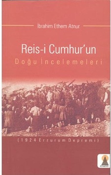 Reis-i Cumhur'un Doğu İncelemeleri - İbrahim Ethem - Ebabil Reis-i Cumhur'un Doğu İncelemeleri - İbrahim Ethem - Ebabil