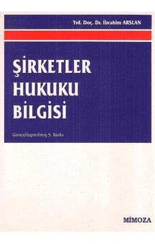 Şirketler Hukuku Bilgisi - İbrahim Arslan 2.el Şirketler Hukuku Bilgisi - İbrahim Arslan 2.el