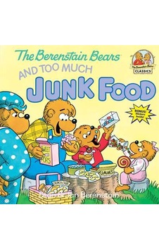 The Berenstain Bears And Too Much Junk Food The Berenstain Bears And Too Much Junk Food